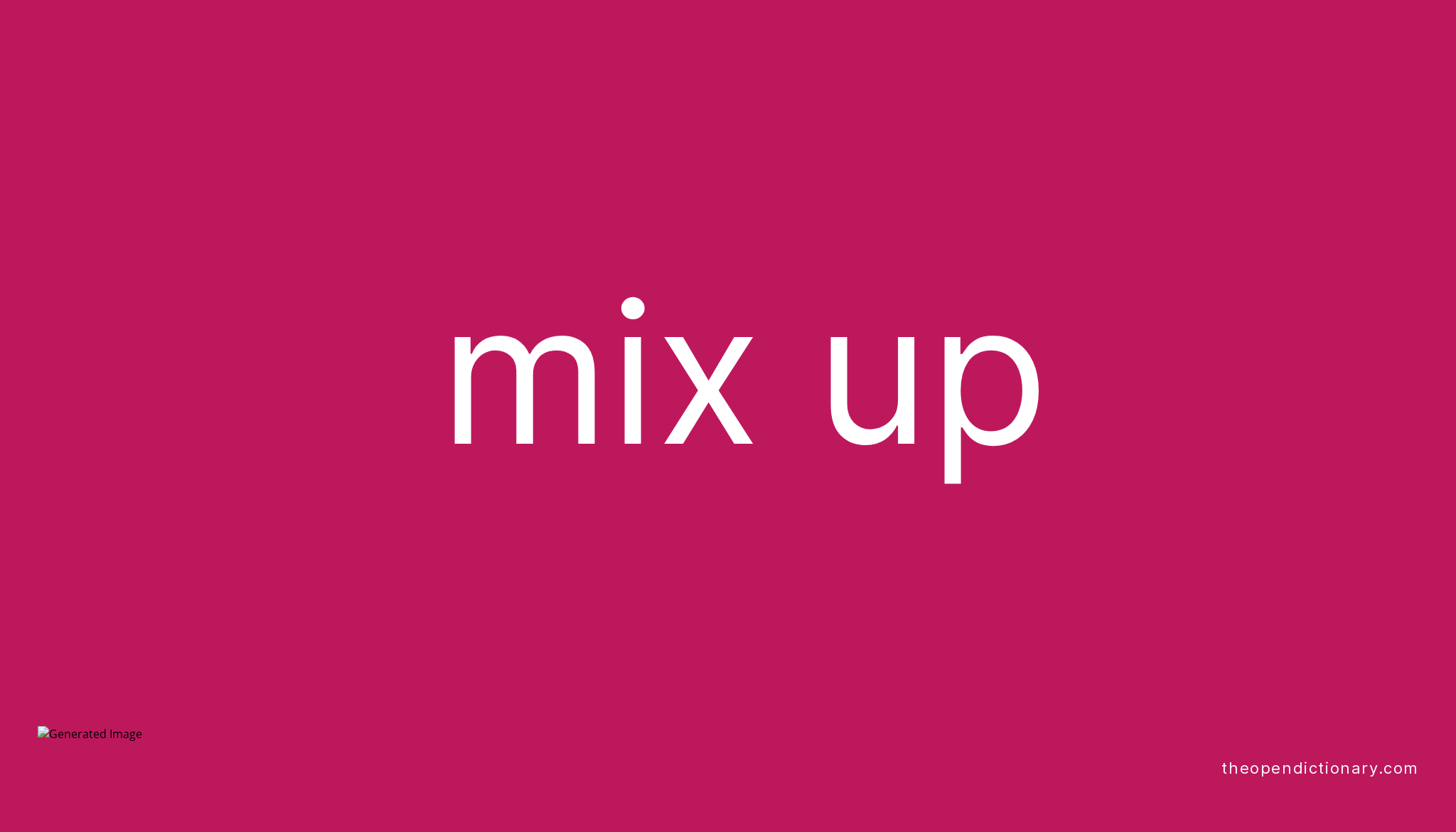 MIX UP Phrasal Verb MIX UP Definition Meaning And Example